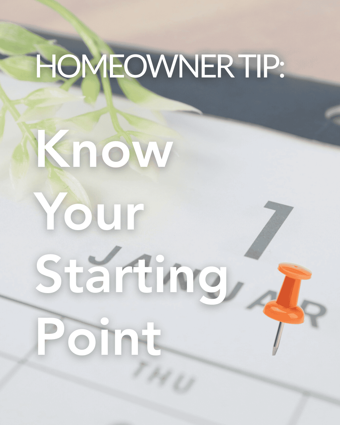 Homeowner Tip: Know Your Starting Point