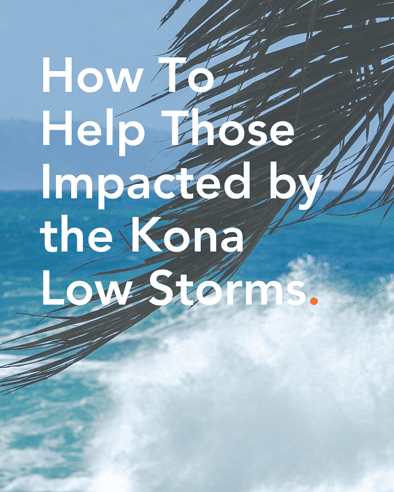 How to Help Those Impacted by the Kona Low Storms