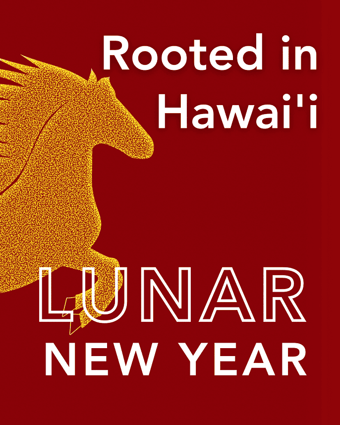 Rooted in Hawai'i: Lunar New Year