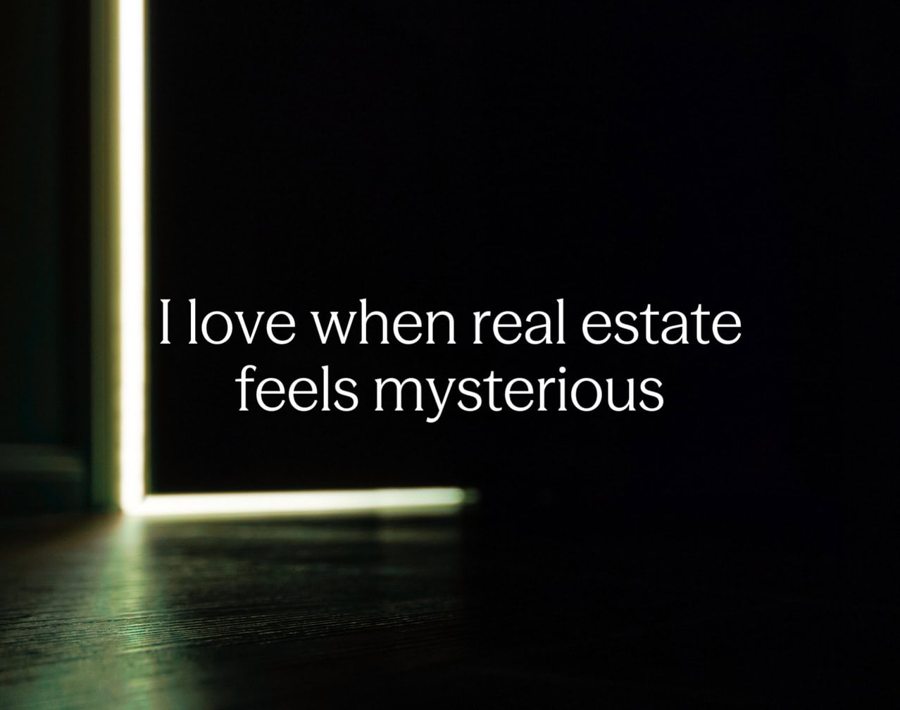 "I love when real estate feels mysterious"