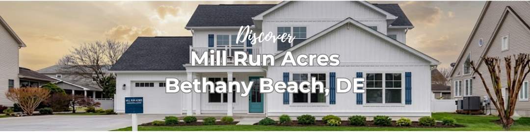 A wide banner image featuring a coastal single-family home in the Mill Run Acres subdivision near Bethany Beach, DE. The home features white vertical board-and-batten siding, dark blue shutters, a teal front door, a two-car garage, and an upper-level balcony. Overlay text reads "Discover Mill Run Acres Bethany Beach, DE" against a sunset sky.